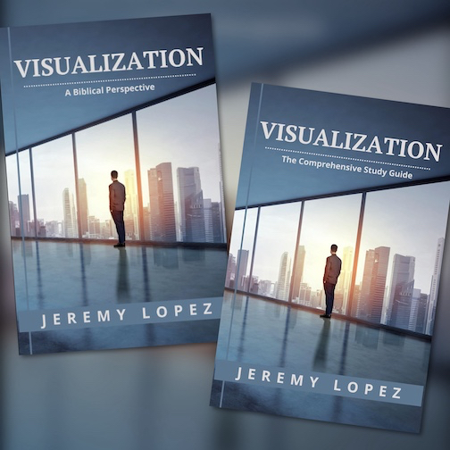 Visualization: A Biblical Perspective (Book & Study Guide) by Jeremy Lopez