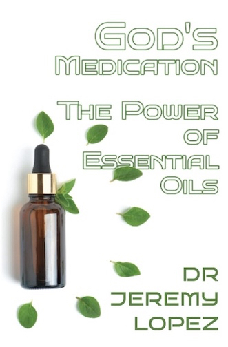 God's Medication:  The Power of Essential Oils (Ebook PDF Download) By Jeremy Lopez