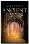 ASK FOR THE ANCIENT PATHS (Book) by Jessica Jones