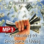 Awakening to Prosperous Living (MP3 Teaching Download) by Jeremy Lopez