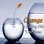 Change is Calling Out Your Name (MP3 Teaching Download) by Jeremy Lopez