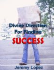 Divine Direction For Finding Success (book) by Jeremy Lopez