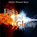 Fire and Glory (MP3 Music Download) by Identity Network