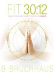 Fit 30:12 (book) by Billie Bruchhaus
