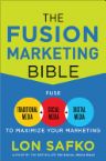 The Fusion Marketing Bible: Fuse Traditional Media, Social Media, & Digital Media to Maximize Marketing  (book) by Lon Safko