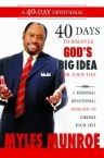 40 Days to Discovering God's Big Idea for Your Life (book) by Dr. Myles Munroe