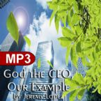 God,The CEO- Our Example (MP3 Teaching Download) By Jeremy Lopez
