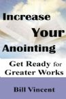 Increase Your Anointing: Get Ready for Greater Works (E-book PDF Download) by Bill Vincent