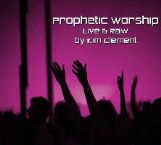 Prophetic Worship ( Prophetic Music CD) by Kim Clement