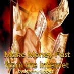 Make Money Fast from the Internet (MP3 Teaching Download) by Jeremy Lopez