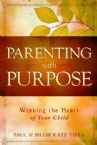 Parenting With Purpose: Winning the Heart of Your Child (Book) by Paul Tsika and Billie Kaye Tsika