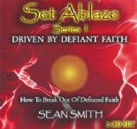 Set Ablaze Series 1: Driven by Defiant Faith (MP3 2 CD Teaching) by Sean Smith