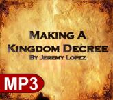 Making a Kingdom Decree (MP3 teaching download) by Jeremy Lopez