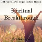 Spiritual Breakthrough  (12 CD Teaching Set) by Jeff Jansen, David Hogan and Richard Hanson