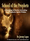 School of the Prophets Complete Course (101/ Advanced Hardcopy Course) by Dr. Jeremy Lopez