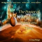 The Power of the Spirit Space and Time (6 Teaching DVD Set) By Joshua Mills, Katie Souza, Dennis Reanier and Mike Maiden