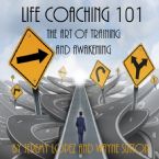 Life Coaching 101: The Art of Training and Awakening (6 MP3 Teaching Downloads) by Jeremy Lopez and Wayne Sutton