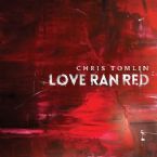 Love Ran Red (worship Cd) by Chris Tomlin