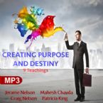 Creating Purpose and Destiny (9 MP3 Teaching Download Set) By Jerame Nelson, Mahesh Chavda, Craig Nelson, and Patricia King