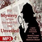 The Mystery of the 3rd and 7th Day Unveiled (Digital Download) by Jeremy Lopez, Jerry Hester and Matthew Hester
