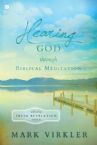 Hearing God through Biblical Meditation: Unlocking Fresh Revelation Daily (Book) by Mark Virkler