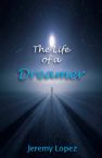 The Life of A Dreamer (E-Book) By Jeremy Lopez
