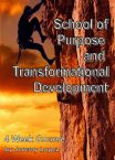 School of Purpose and Transformational Development (Hardcopy Course) by Jeremy Lopez