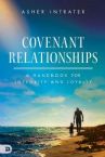 Covenant Relationships: A Handbook for Integrity and Loyalty  (Book) by Asher Intrater