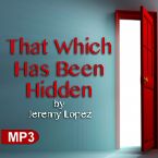 That Which Has Been Hidden (MP3 Teaching Download) by Jeremy Lopez