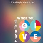How to Think When you Give (Teaching CD) by Jeremy Lopez