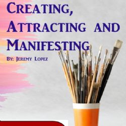 School of Creating, Attracting and Manifesting (MP3 Download Course) by Jeremy Lopez