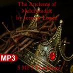 The Ancients of Melchizedek (5 MP3 Teaching Download Set) by Jeremy Lopez