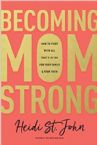 Becoming MomStrong- How To Fight With All That's In You For Your Family And Your Faith (Book) by Heidi St. John