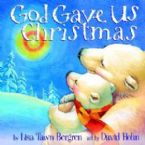 God Gave Us Christmas(Book) by Lisa Tawn Bergren