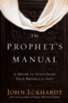 The Prophet's Manual: A Guide to Sustaining Your Prophetic Gift (Book) by John Eckhardt