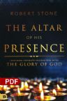 The Altar of His Presence: Inspiring Intimate Encounters with the Glory of God (PDF Download) by Robert Stone