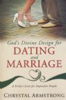 God's Divine Design for Dating and Marriage: A Perfect Love for Imperfect People by Chrystal Armstrong