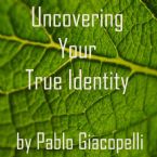 Uncovering Your True Identity (1 Book/1 Workbook/1 Video-(DVD) by Pablo Giacopelli