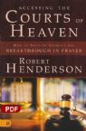 Accessing the Courts of Heaven: Positioning Yourself for Breakthrough and Answered Prayers (PDF Download) by Robert Henderson
