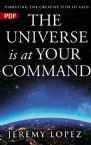 The Universe is at Your Command: Vibrating the Creative Side of God (Ebook PDF Download) by Jeremy Lopez
