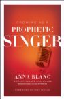 Growing As A Prophetic Singer (Book) by Anna Blanc