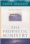Developing The Prophetic Ministry (Book) by Damazio Frank