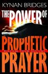The Power of Prophetic Prayer: Release Your Destiny (Book) by Kynan Bridges