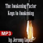 The Awakening Factor: Keys to Awakening (MP3 Teaching Download) by Jeremy Lopez