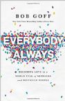 Everybody, Always: Becoming Love in a World Full of Setbacks and Difficult People (Book) by Bobb Goff