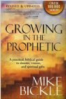 Growing In The Prophetic: A practical biblical guide to dreams, visions, and spiritual gifts (Book) by Mike Bickle