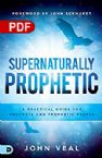 Supernaturally Prophetic (PDF Download) by John Veal