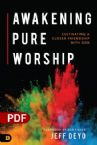 Awakening Pure Worship: Cultivating a Closer Friendship with God (PDF Download) by Jeff Deyo