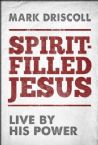 Spirit-Filled Jesus: Live By His Power (Book) by Mark Driscoll