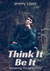 Think It Be It: Mastering Thought Forms (PDF Download) by Jeremy Lopez